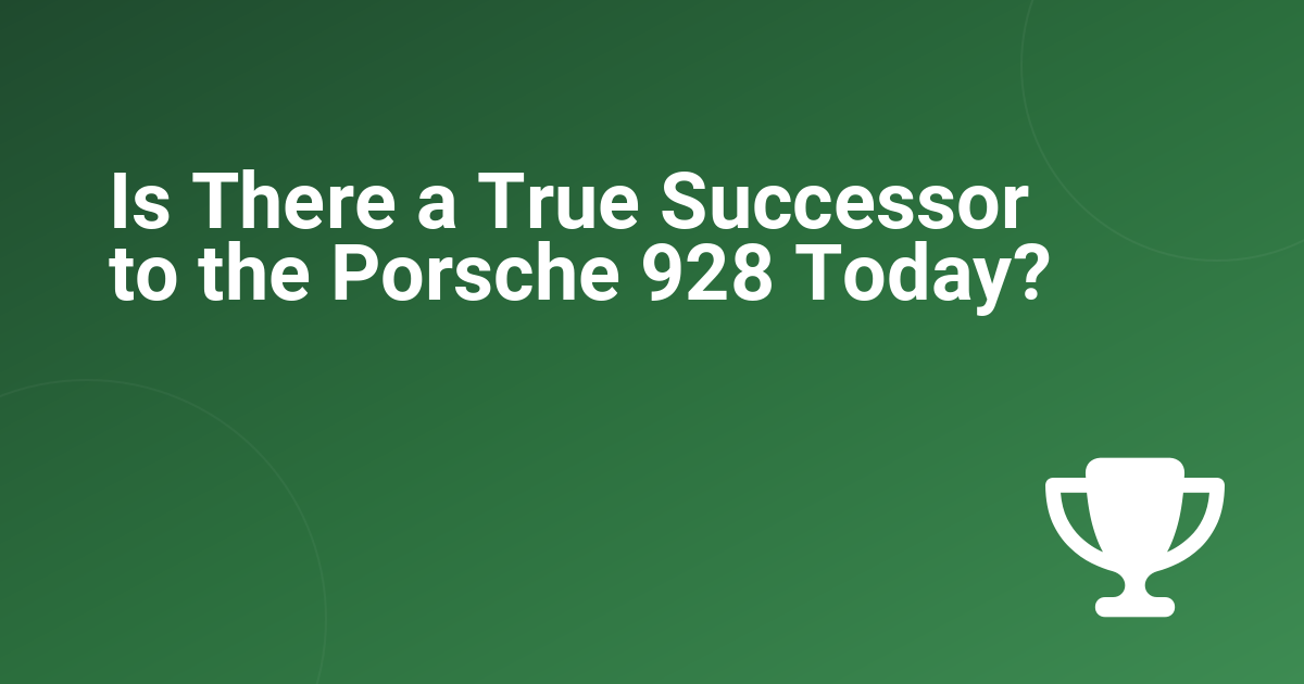 Is There a True Successor to the Porsche 928 Today?
