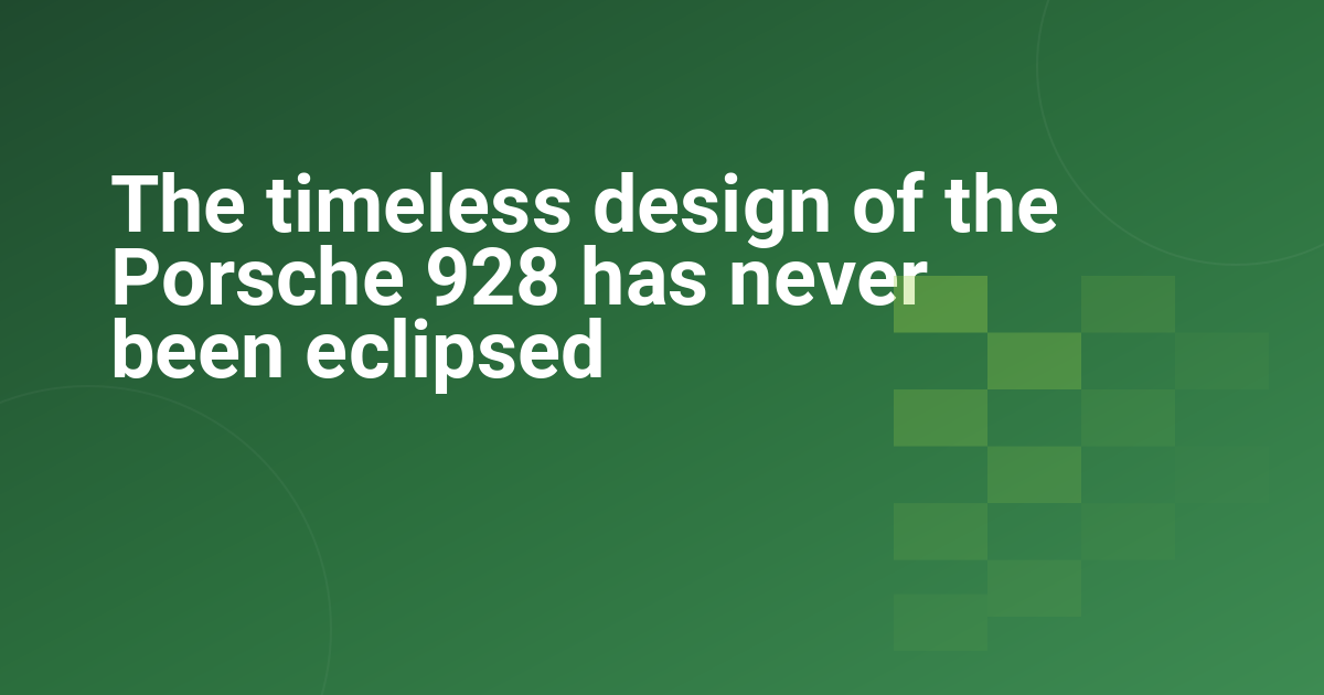 The timeless design of the Porsche 928 has never been eclipsed