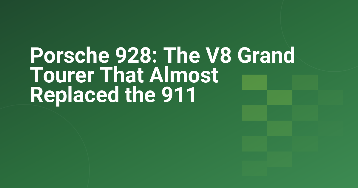 Porsche 928: The V8 Grand Tourer That Almost Replaced the 911